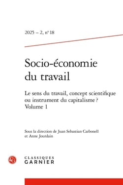 Socio-économie du travail n.18 : Le sens du travail, concept scientifique ou instrument du capitalisme ? Tome 1 (édition 2025)