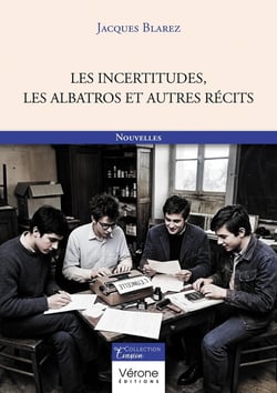Les incertitudes, les Albatros et autres récits