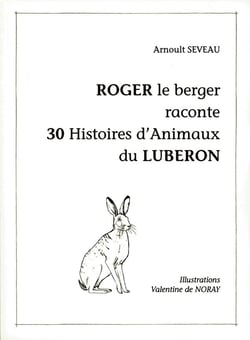 Roger le berger raconte 30 histoires d'animaux du luberon