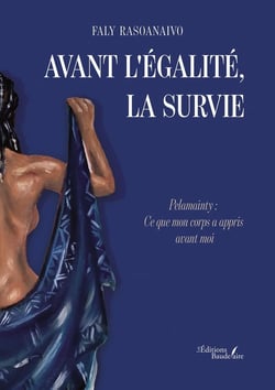 Avant l'égalité, la survie : Pelamainty : Ce que mon corps a appris avant moi