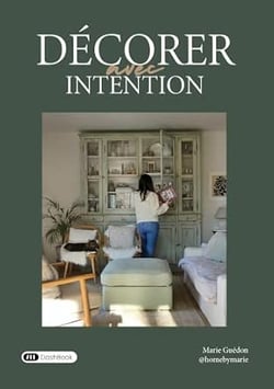 Décorer avec intention : Idées, astuces et conseils pratiques pour décorer votre intérieur avec intention