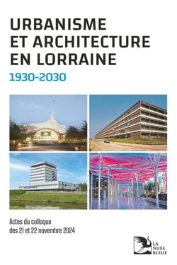 Urbanisme et architecture en Lorraine 1930-2030