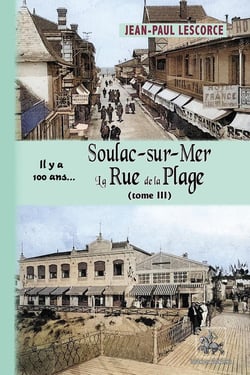 Soulac-sur-Mer, la Rue de la Plage Tome 3 : Il y a 100 ans...