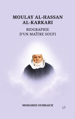 Moulay al-Hassan al-Karkari : Biographie d'un maître soufi