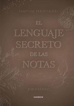El lenguaje secreto de las notas : Libro de perfumería