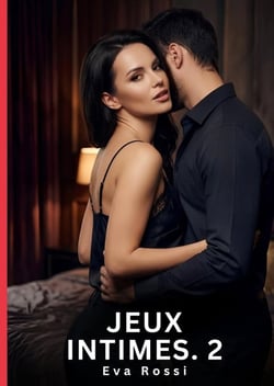 Jeux Intimes. 2 : Roman d'Amour Sensuel pour Adultes