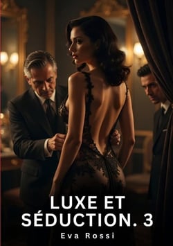 Luxe et Séduction. 3 : Roman d'Amour Sensuel pour Adultes