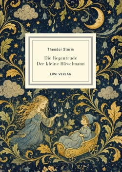 Theodor Storm: Die Regentrude / Der kleine Häwelmann. Zwei Märchen. : Zwei poetische Märchen für Kinder und Erwachsene