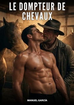Le Dompteur de Chevaux : Histoires Érotiques Gay de Sexe Explicite