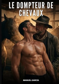 Le Dompteur de Chevaux : Histoires Érotiques Gay de Sexe Explicite