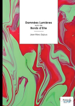 Damnées Lumières suivi de Bords d'Elle