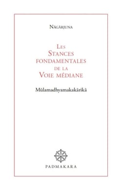 Les stances fondamentales de la voie mediane 2nde edition - mulamadhyamakakarika