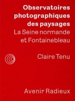 Observatoires photographiques des paysages : La Seine normande et Fontainebleau