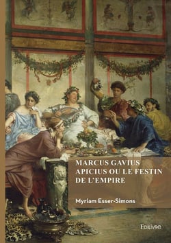 Marcus gavius apicius ou le festin de l'empire