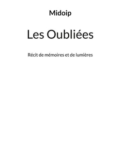 Les oubliees - recit de memoires et de lumieres - illustrations, couleur