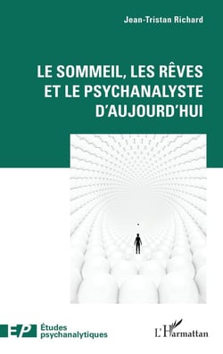 Le sommeil, les rêves et le psychanalyste d'aujourd'hui
