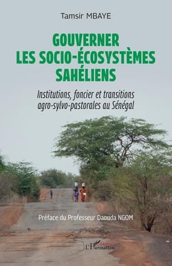 Gouverner les socio-écosystèmes sahéliens : Institutions, foncier et transitions agro-sylvo-pastoral