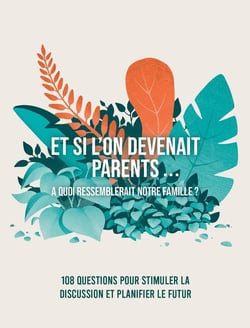 Et si l'on devenait parents... quoi ressemblerait notre famille ? 108 questions pour stimuler la discussion et planifier le futur