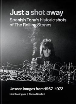 Just a shot away - spanish tony s historic photographs of the rolling stones /anglais