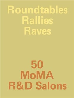 Roundtables, rallies, raves 50 moma r&d salons /anglais