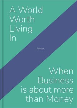 A world worth living in when business is about more than money /anglais