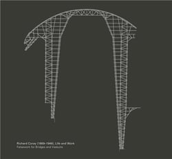 Richard coray (1869-1946), life and work falsework for bridges and viaducts /anglais