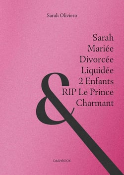 Sarah, mariée, divorcée, liquidée, 2 Enfants et RIP le Prince Charmant