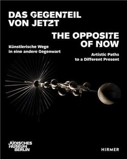 The opposite of now - artistic paths to a different present /anglais