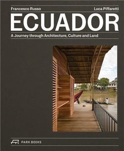 Ecuador a journey through architecture, culture and land /anglais/espagnol