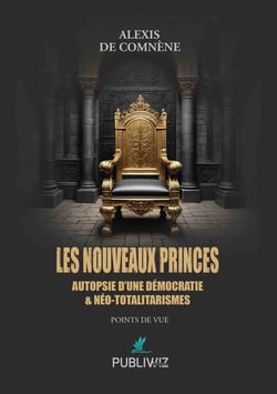 Les Nouveaux Princes : Autopsie d'une démocratie & néo-totalitarismes