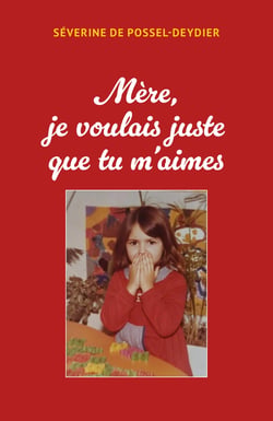 Mère je voulais juste que tu m'aimes