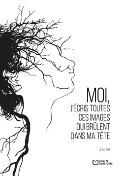 Moi, j'écris toutes ces images qui brûlent dans ma tête