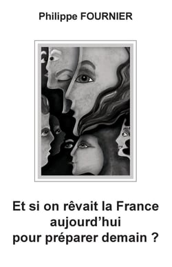 Et si on rêvait la France aujourd'hui pour préparer demain ?