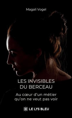 Les invisibles du berceau : Au coeur d'un métier qu'on ne veut pas voir