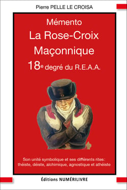 MÉMENTO 18e DEGRÉ REAA - LA ROSE CROIX MAÇONNIQUE