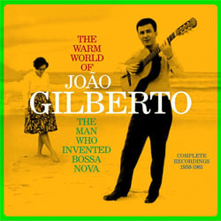 The Warm World of - The Man Who Invented Bossa Nova Complete Recordings 1958-1961
