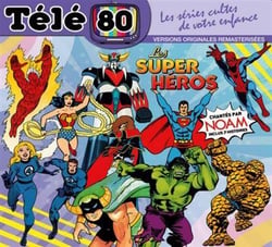 Les super héros chantés par Noam "Télé 80"