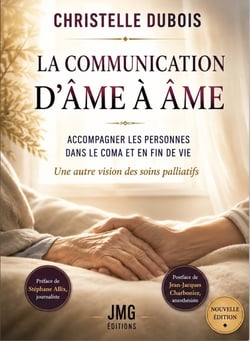La communication d'âme à âme - Accompagner les personnes dans le coma et en fin de vie - Une autre vision des soins palliatifs