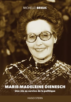 Marie-Madeleine Dienesch - Une vie au service de la politique