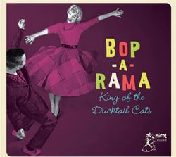 Bop-A-Rama Vol. 1 - King of the Ducktail Cats