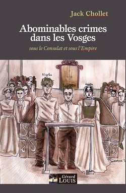 Abominables crimes dans les Vosges : Sous le Consulat et sous l'Empire