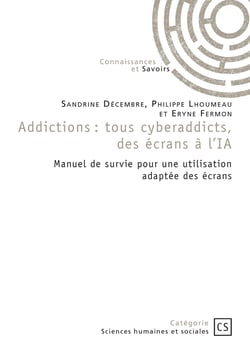 Addictions : tous cyberaddicts, des écrans à l'IA