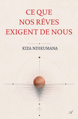 Ce que nos rêves exigent de nous