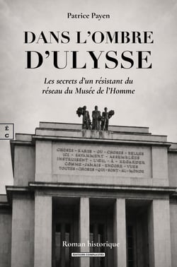 DANS L'OMBRE D'ULYSSE : LES SECRETS D'UN RESISTANT DU RESEAU DU MUSEE DE L'HOMME