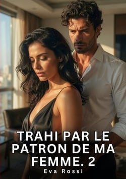 TRAHI PAR PATRON DE MA FEMME 2