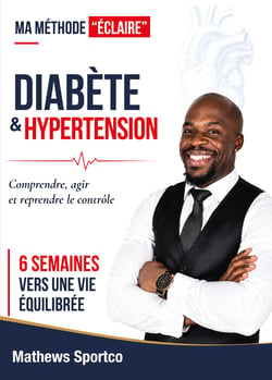 MA MÉTHODE "ÉCLAIRE" - DIABÈTE & HYPERTENSION