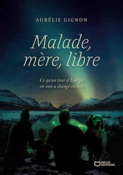 Malade, Mère, Libre - Ce qu'un tour d'Europe en van a changé en moi