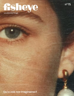 Fisheye Magazine 75 : qui a volé nos imaginaires ? : Mars - Avril 2026