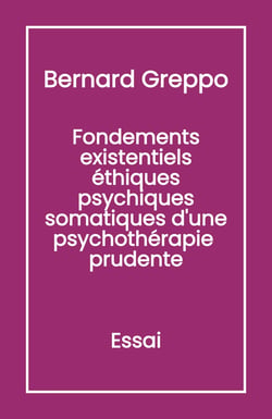 Fondements Existentiels Éthiques Psychiques Somatiques d'une Psychothérapie Prudente