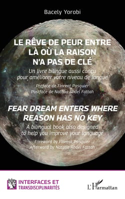 Le rêve de peur entre là où la raison n'a pas de clé/Fear dream enters where reason has no key : Un livre bilingue aussi conçu pour améliorer votre niveau de langue/A bilingual book also designed to help you improve your language